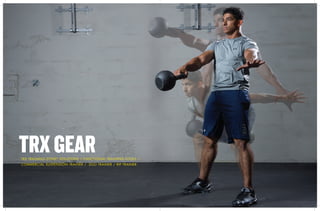 6 GEAR
TRXGEARTRX TRAINING ZONE®
SOLUTIONS / FUNCTIONAL TRAINING TOOLS /
COMMERCIAL SUSPENSION TRAINER / DUO TRAINER / RIP TRAINER
 