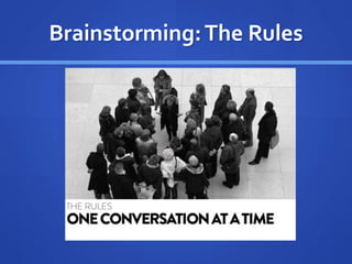 Brainstorming:The Rules
 