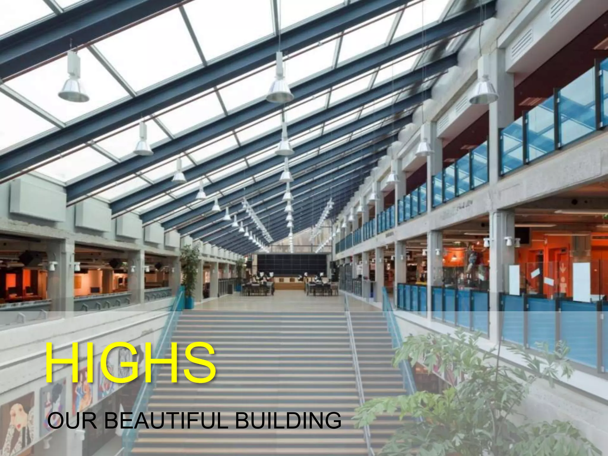 HIGHS
OUR BEAUTIFUL BUILDING
 
