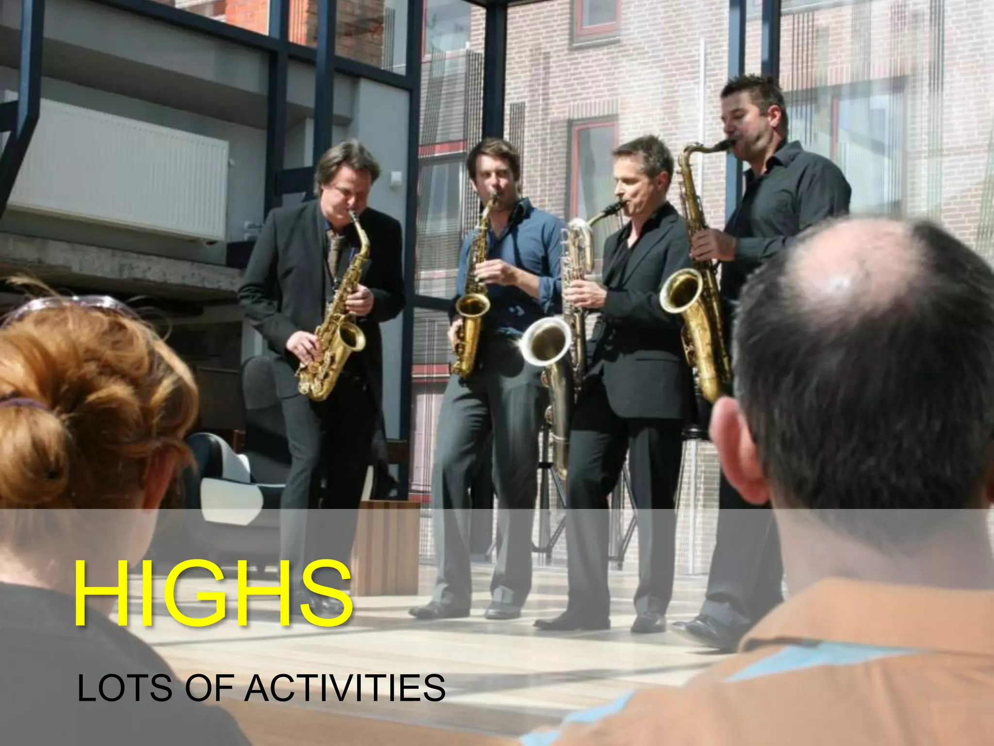 HIGHS
LOTS OF CULTURAL ACTIVITIES
 