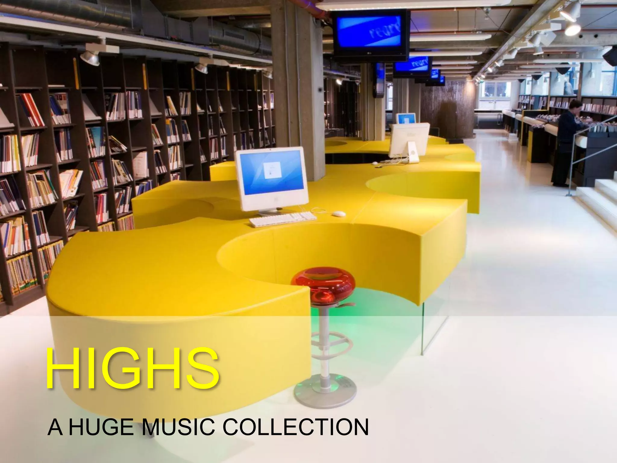 HIGHS
A HUGE MUSIC COLLECTION
 