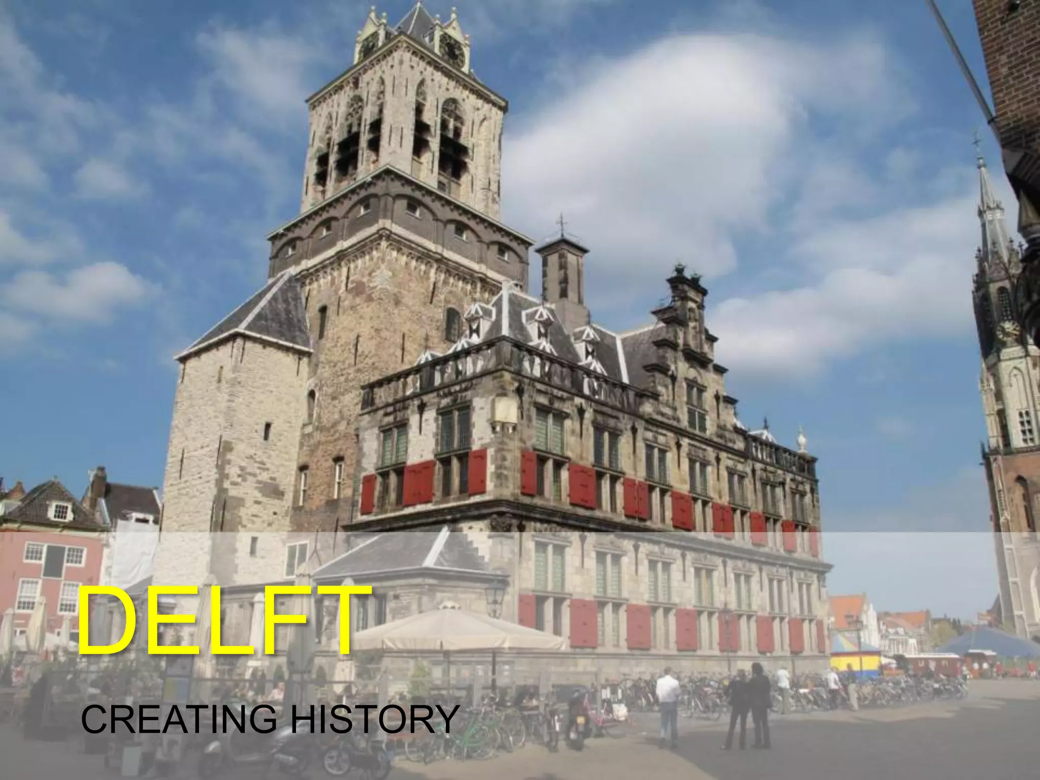 DELFT
CREATING HISTORY
 