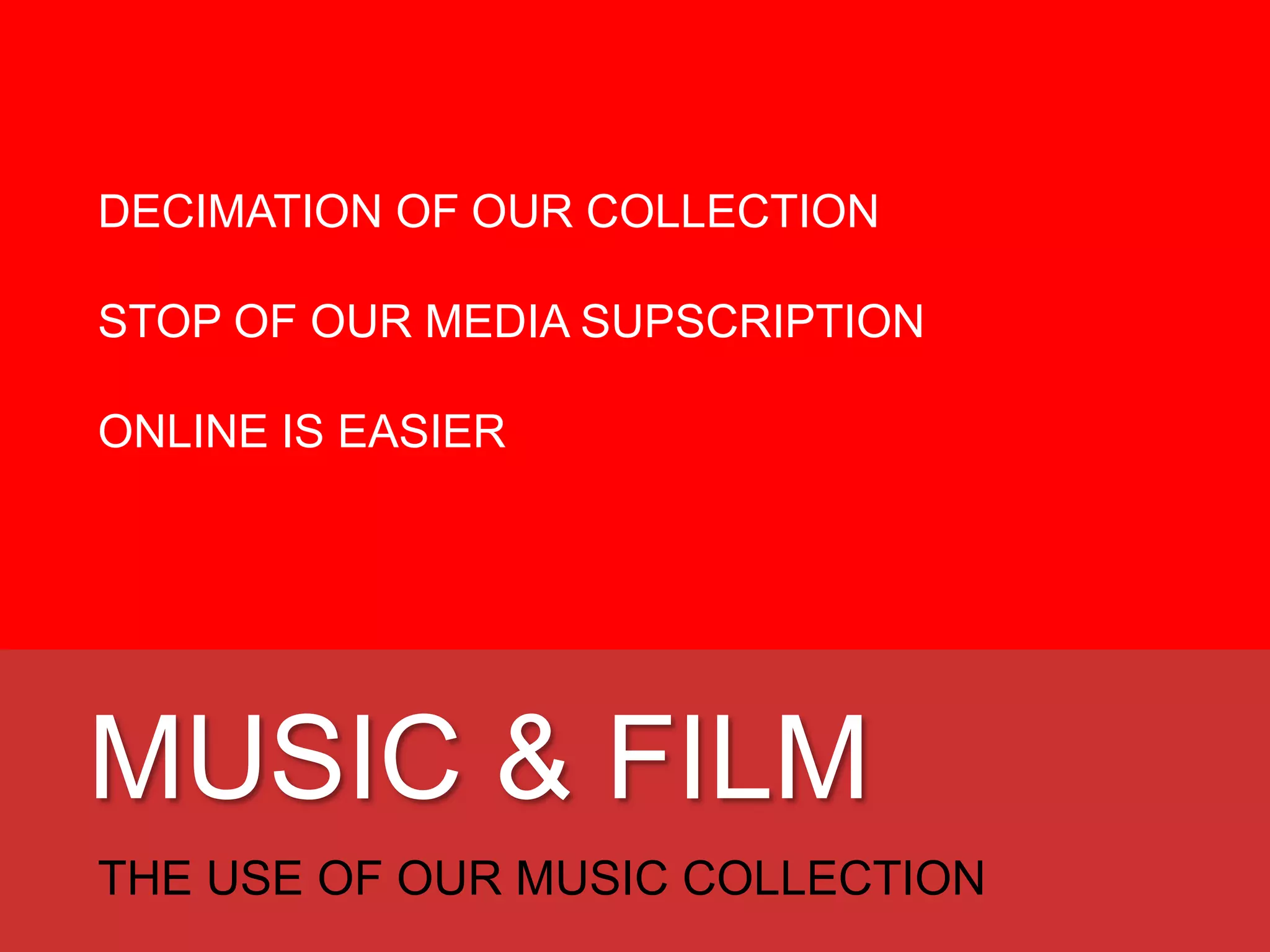 MUSIC & FILM
SO NOW WHAT?
 