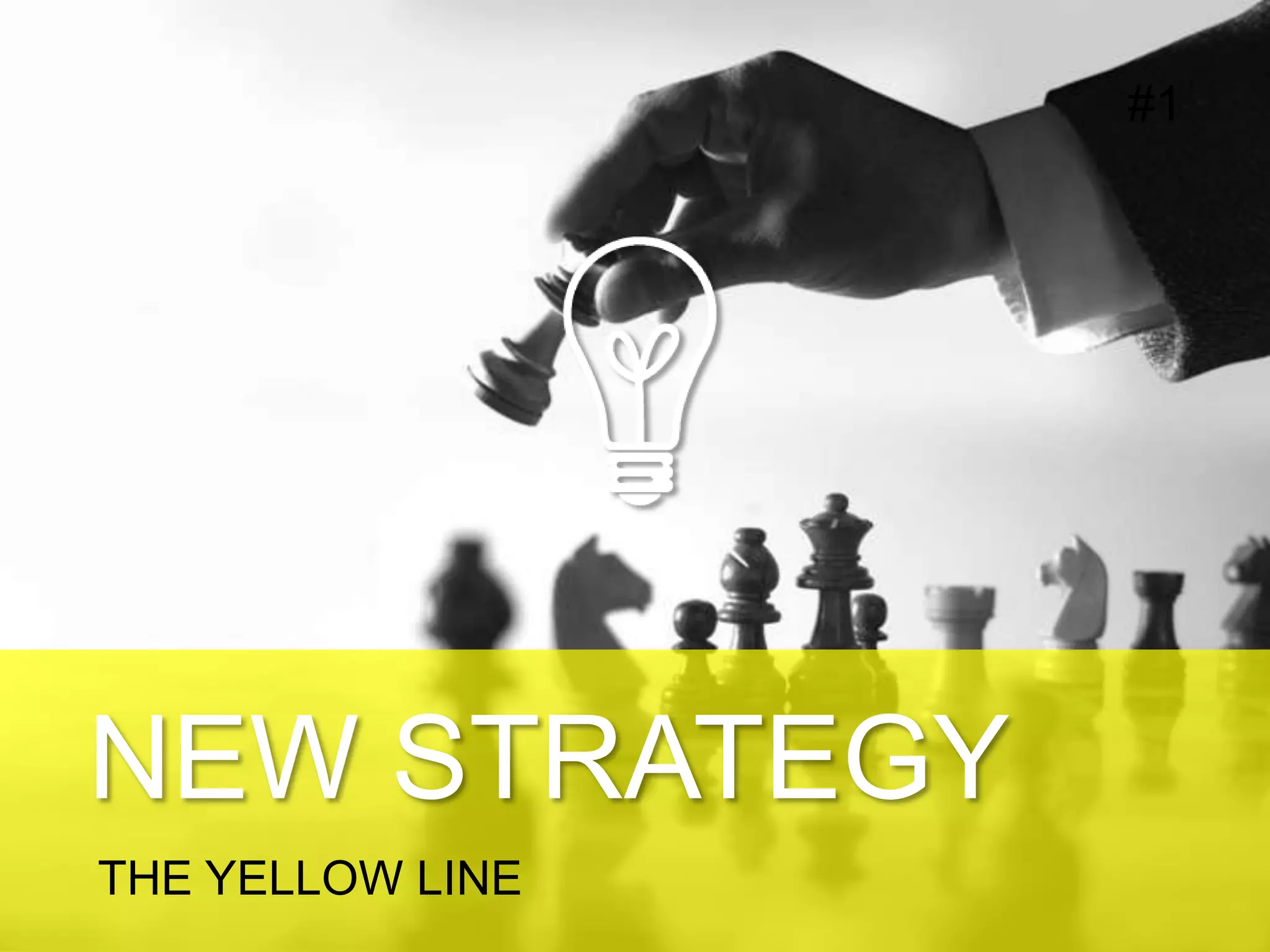 A NEW STRATEGY
THE YELLOW LINE
INFORMATION IS NOT EQUAL TO  KNOWLEDGE
 