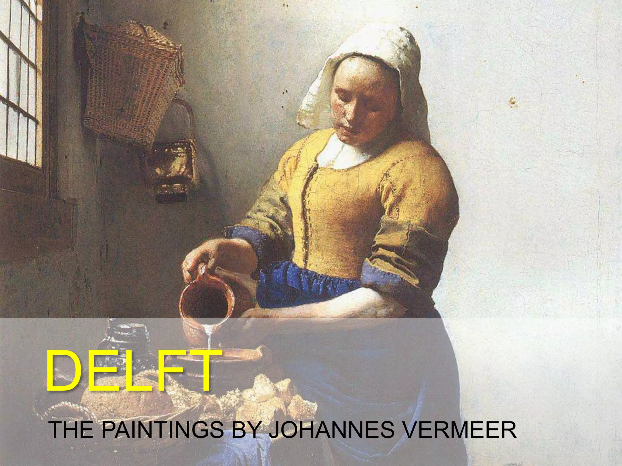 DELFT
THE PAINTINGS BY JOHANNES VERMEER
 