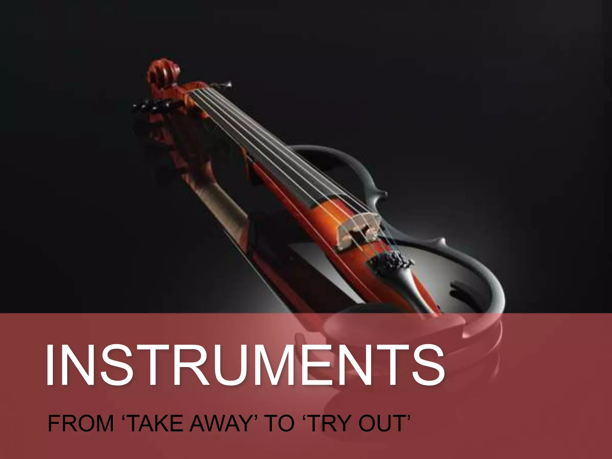 NEW CONTENT
INTRODUCE PEOPLE TO ‘NEW’ INSTRUMENTS
 