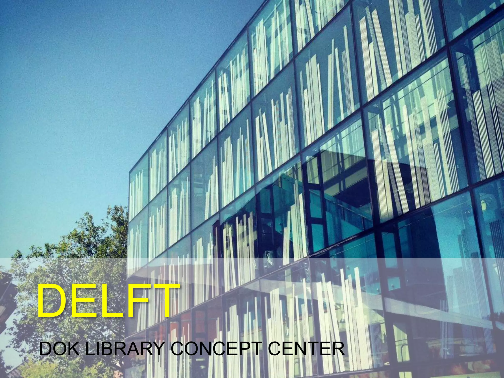 DELFT
DOK LIBRARY CONCEPT CENTER
 