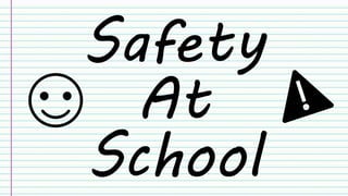 Safety
At
School
 