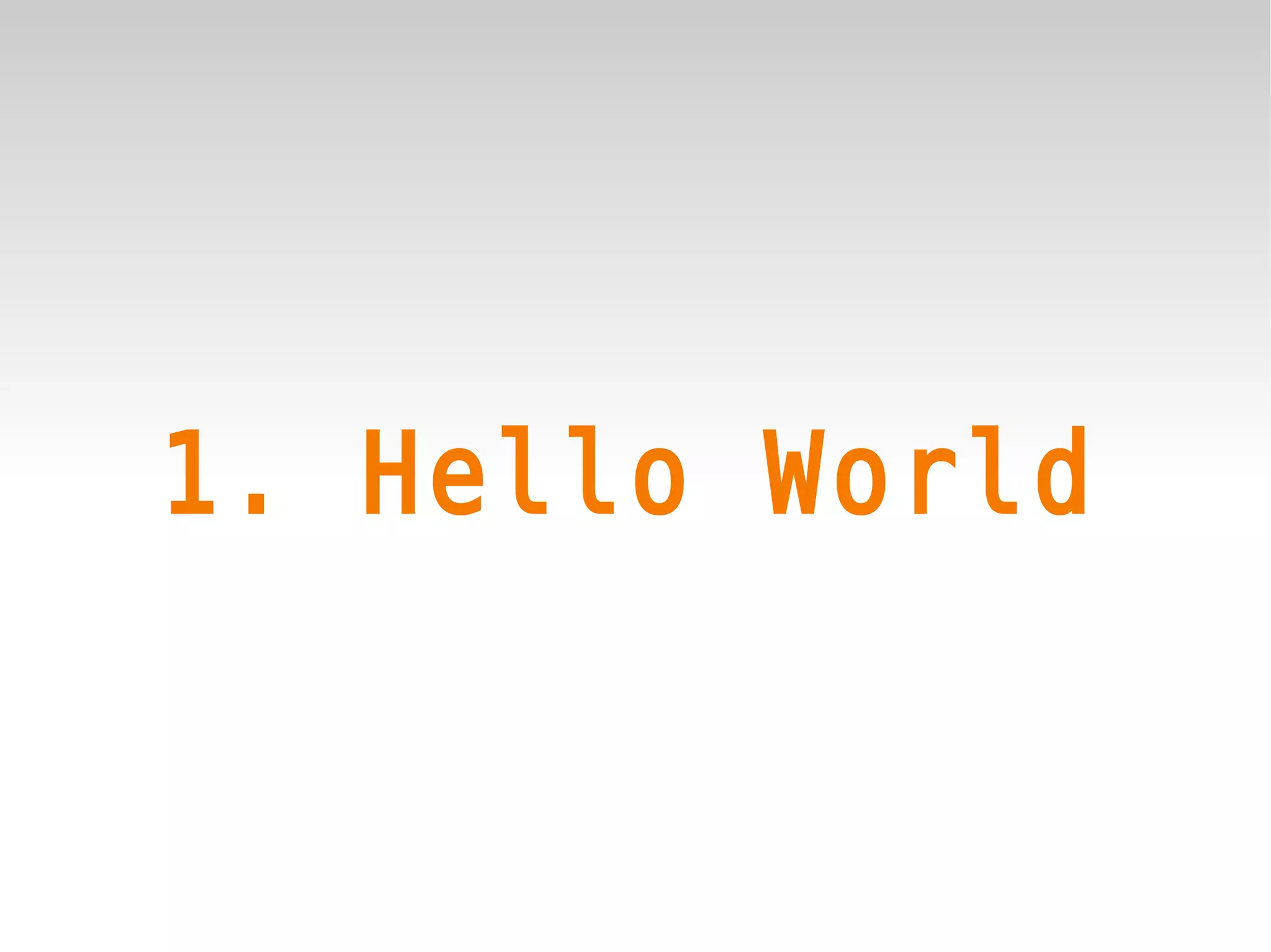 1. Hello World
 