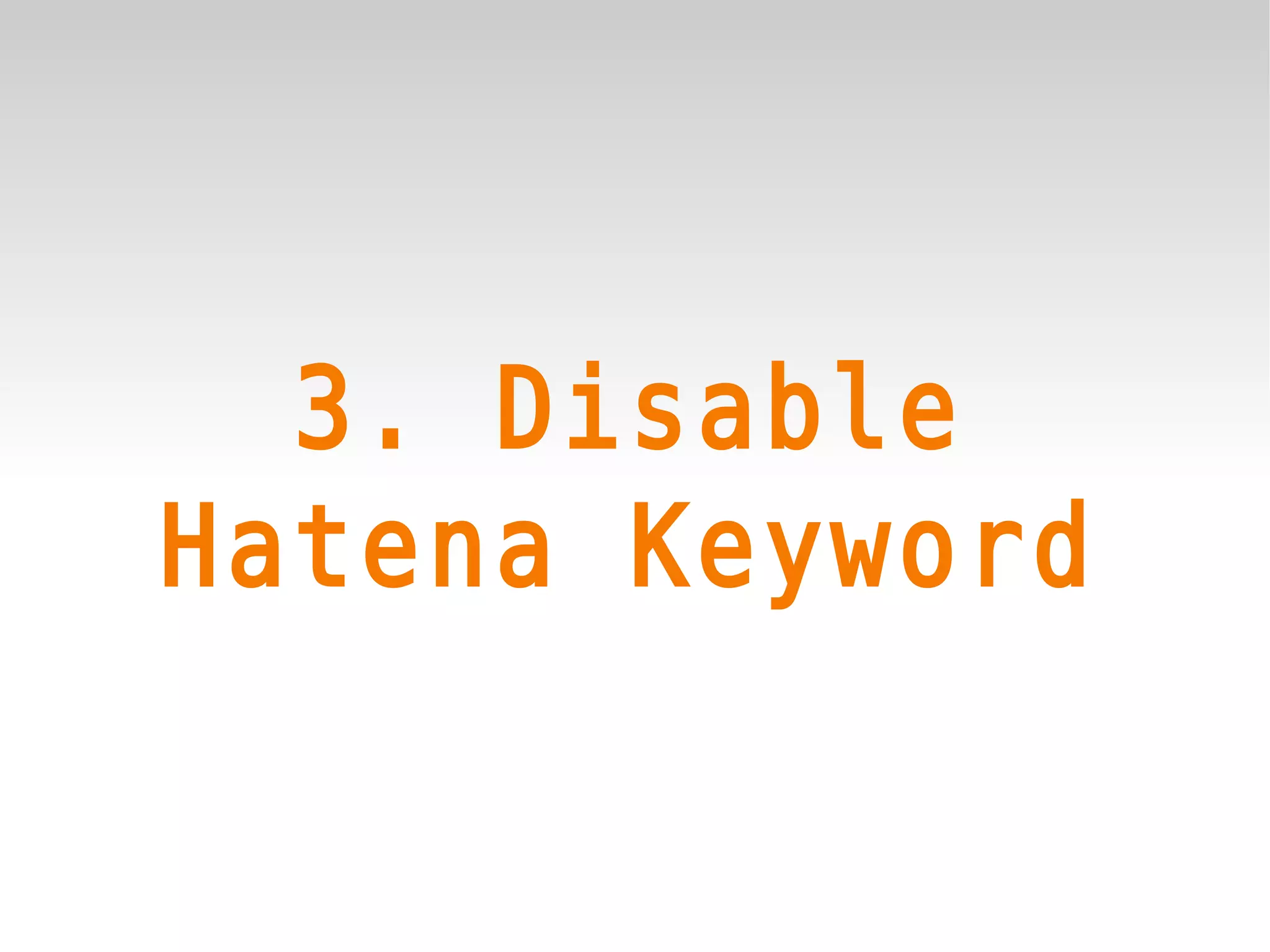 3. Disable
Hatena Keyword
 