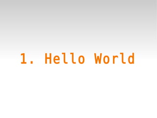 1. Hello World
 