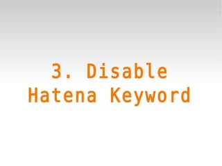 3. Disable
Hatena Keyword
 