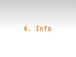4. Info
 