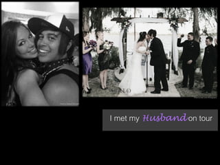 I met my Husband on tour
Photo by Gian Carlo Photography
Photo by Desiree Thompson
 