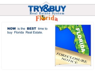 NOW   is the  BEST   time to buy  Florida  Real Estate. 