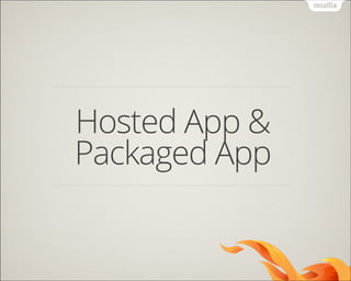 Hosted App &
Packaged App

 