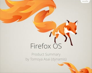 Firefox OS
Product Summary
by Tomoya Asai (dynamis)

 