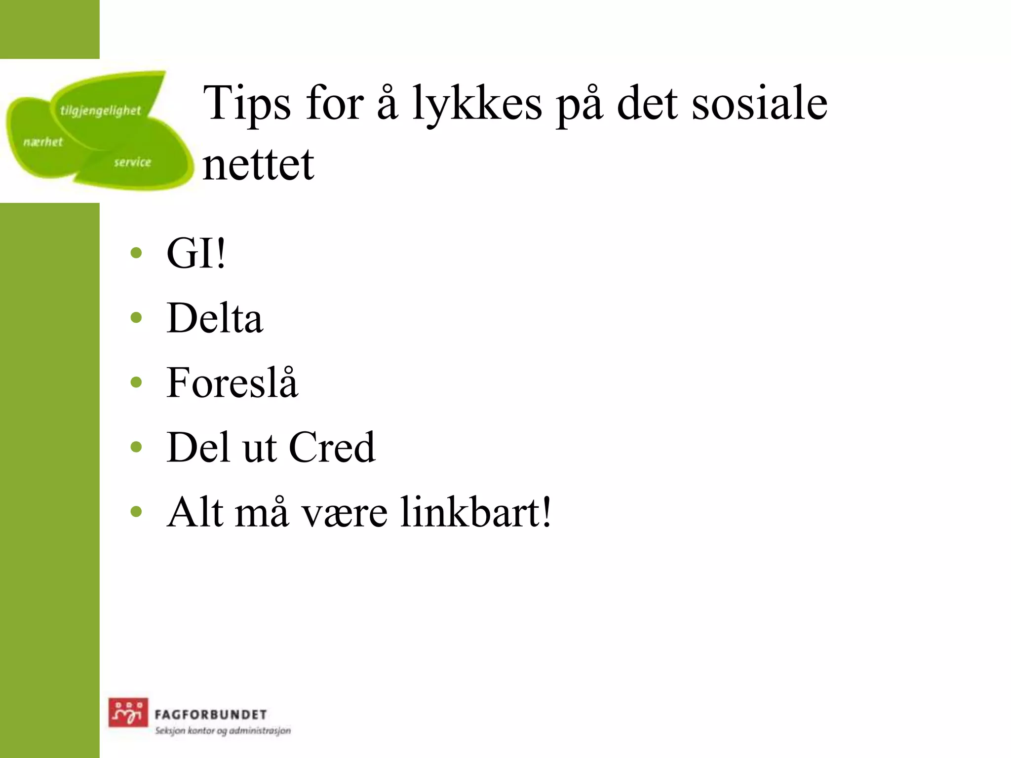 Tips for å lykkes på det sosiale nettetGI!DeltaForeslåDel ut CredAlt må være linkbart!