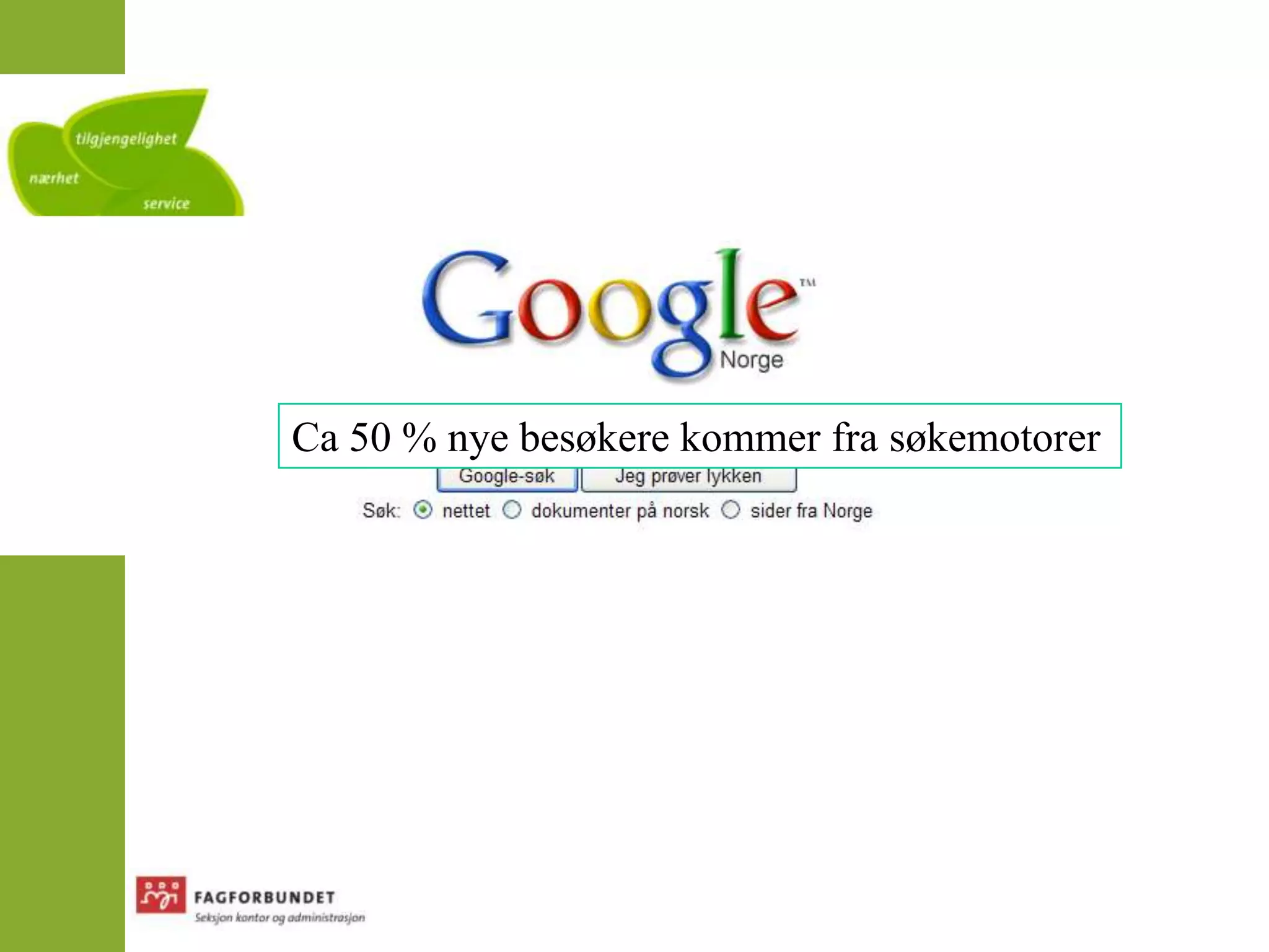Ca 50 % nye besøkere kommer fra søkemotorer