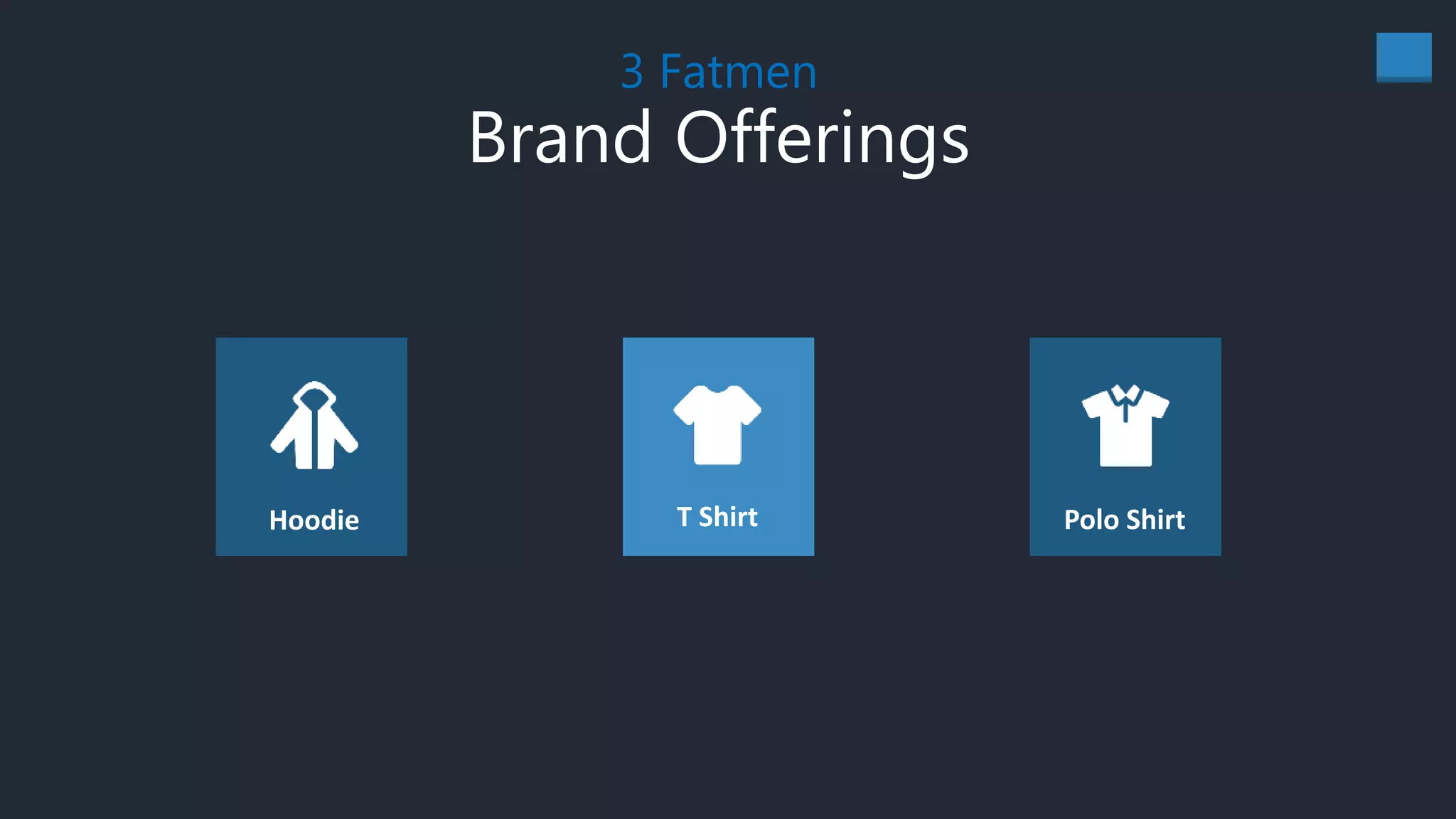 11
3 Fatmen
Brand Offerings
T ShirtHoodie Polo Shirt
 