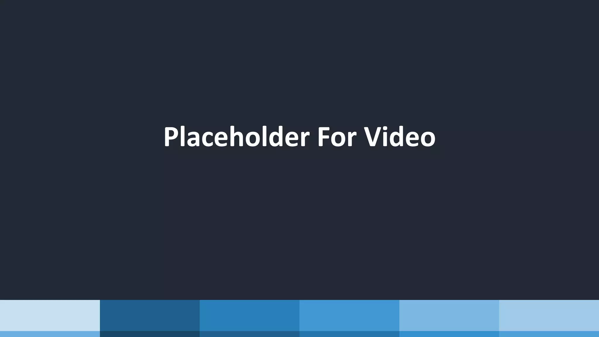 Placeholder For Video
 
