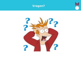 Vragen?
 