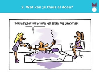 2. Wat kan je thuis al doen?
 