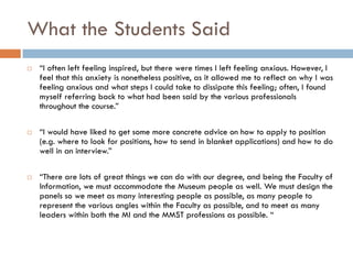 What the Students Said
   “I often left feeling inspired, but there were times I left feeling anxious. However, I
    fee...