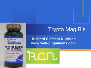 Company
LOGO
Trypto Mag B’s
Richard Clement Nutrition
www.web-outpatients.com
 