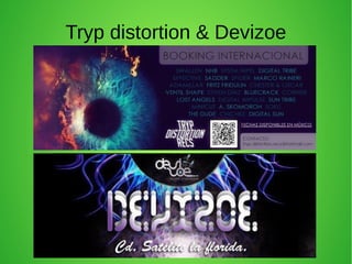 Tryp distortion & Devizoe

 