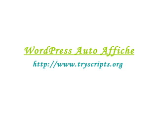 WordPress Auto Affiche http://www.tryscripts.org 