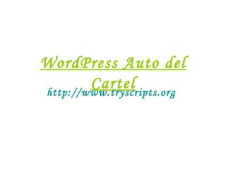 WordPress Auto del Cartel http://www.tryscripts.org 