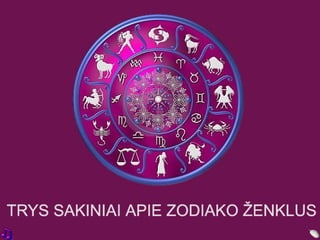 Trys sakiniai apie zodiako ženklus