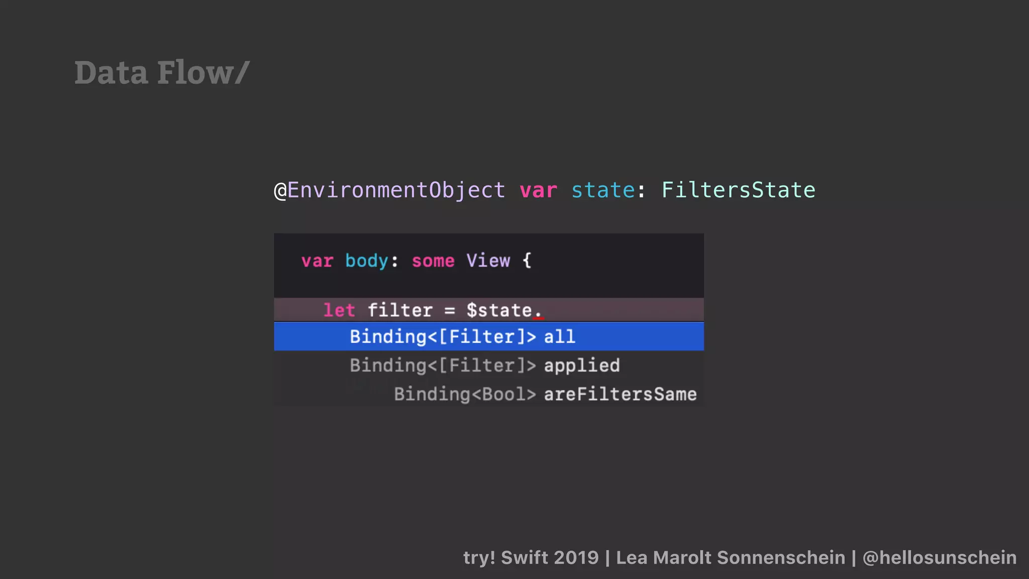 try! Swift 2019 | Lea Marolt Sonnenschein | @hellosunschein
@EnvironmentObject var state: FiltersState
Data Flow/
 