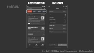try! Swift 2019 | Lea Marolt Sonnenschein | @hellosunschein
Content List Filters
SwiftUI/
try! Swift 2019 | Lea Marolt Sonnenschein | @hellosunschein
 