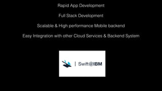 Rapid App Development
Full Stack Development
Scalable & High performance Mobile backend
Easy Integration with other Cloud Services & Backend System
 