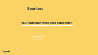 your entertainment data companion
all things entertainment.
Gaming. Books. Movies.
Streaming. Etc.
Sparkers
 