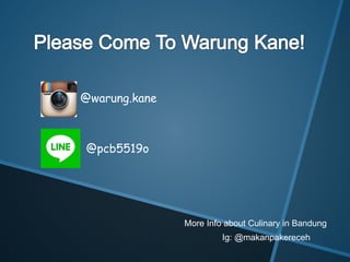 More Info about Culinary in Bandung
@warung.kane
@pcb5519o
Ig: @makanpakereceh
 