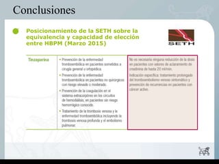 Conclusiones
Posicionamiento de la SETH sobre la
equivalencia y capacidad de elección
entre HBPM (Marzo 2015)
 