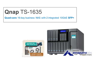 Qnap TS-1635
Quad-core 16-bay business NAS with 2 integrated 10GbE SFP+
 