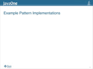 Example Pattern Implementations 




                                   30
 