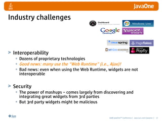 Industry challenges



 Interoperability
  • Dozens of proprietary technologies
  • Good news: many use the “Web Runtime” ...