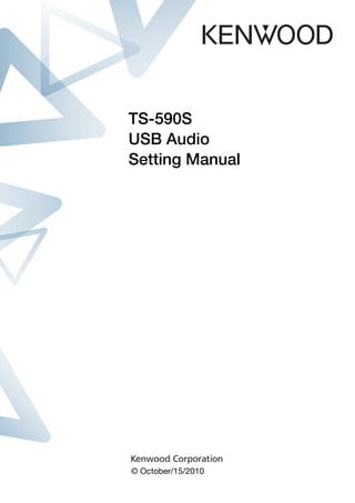 TS-590S
USB Audio
Setting Manual

© October/15/2010

 