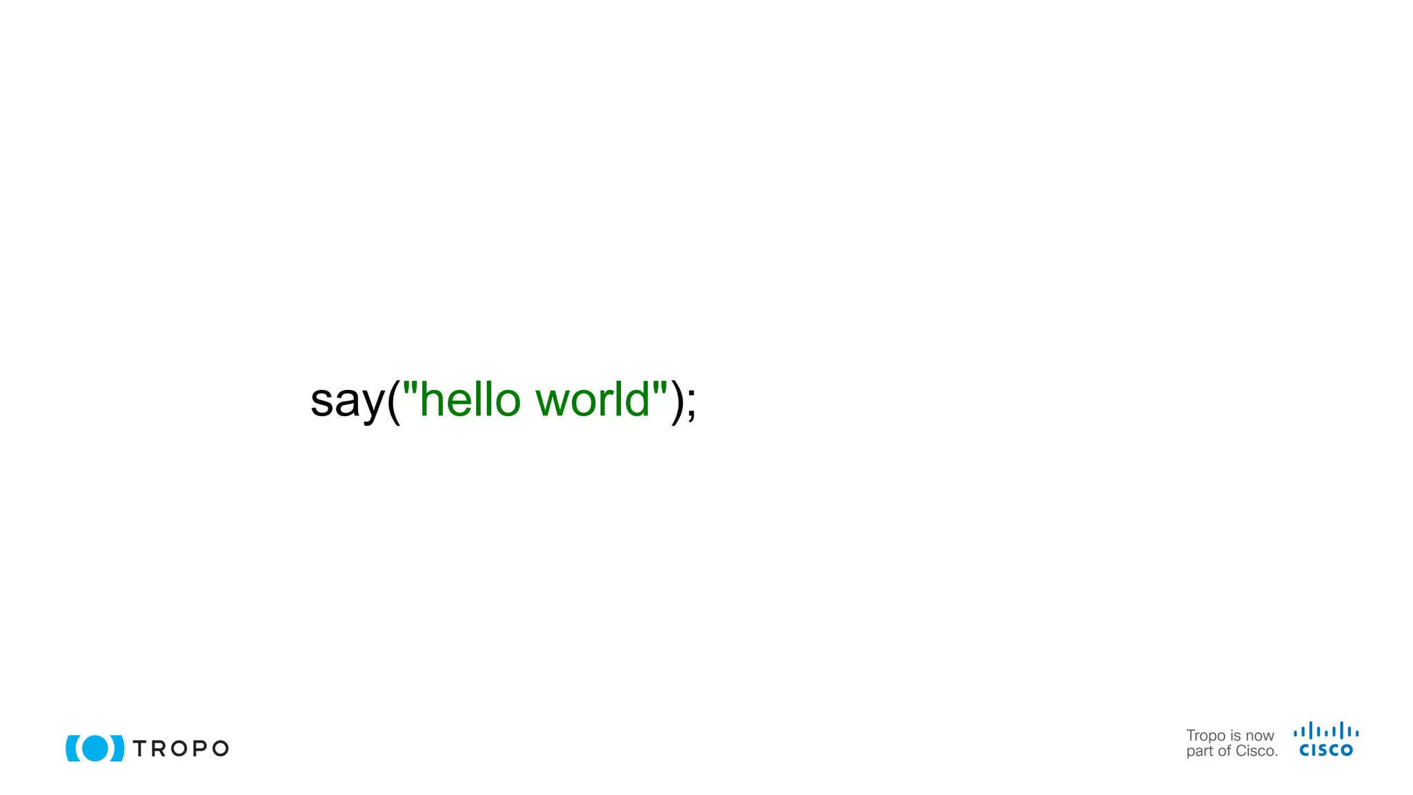 say("hello world");
 