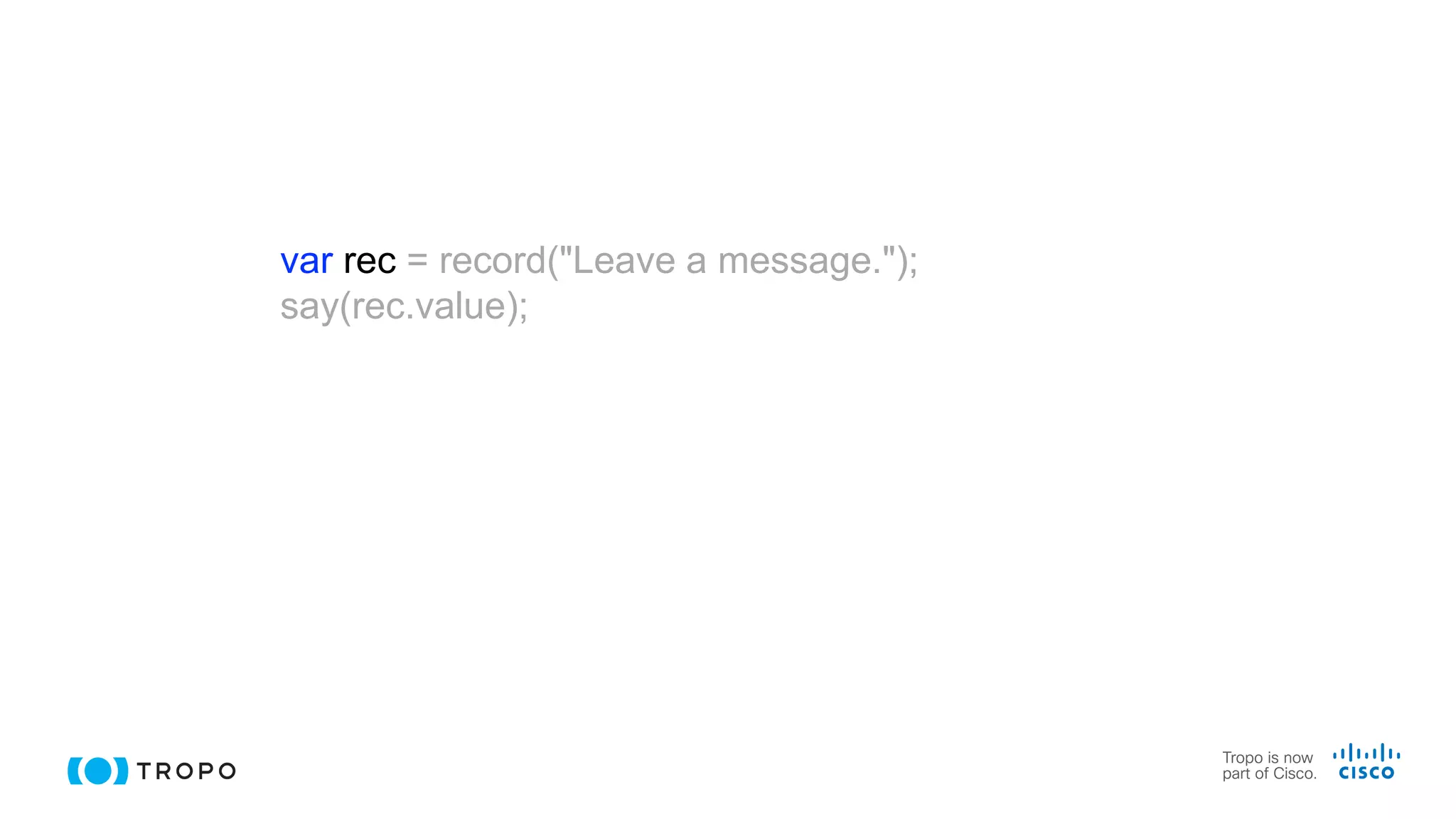 var rec = record("Leave a message.");
say(rec.value);
 