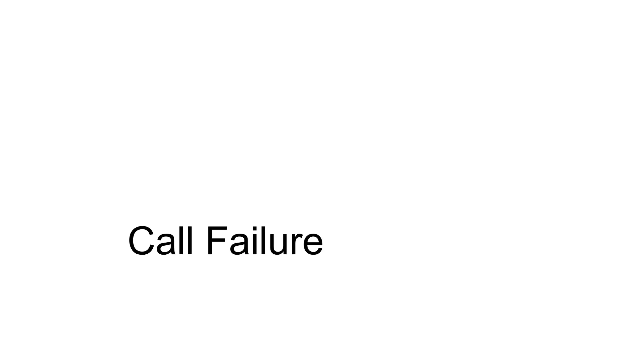 Call Failure
 
