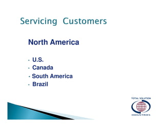 North America
•
•

•
•

U.S.
Canada
South America
Brazil

 