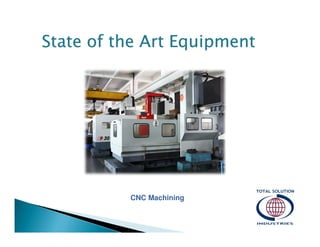 State of the Art Equipment

CNC Machining

 