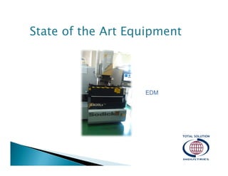 State of the Art Equipment

EDM

 