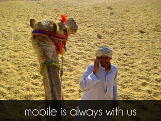 mobile is always with us
 